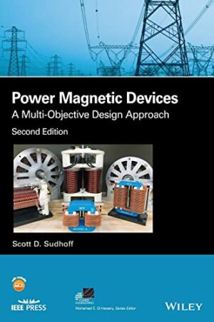 Power Magnetic Devices: A Multi-Objective Design Approach (IEEE Press Series on Power and Energy Systems)