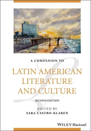 A Companion to Latin American Literature and Culture (Blackwell Companions to Literature and Culture)