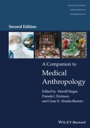 A Companion to Medical Anthropology (Wiley Blackwell Companions to Anthropology)