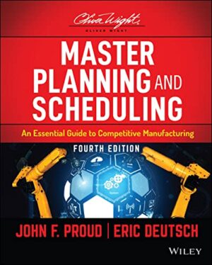 Master Planning and Scheduling: An Essential Guide to Competitive Manufacturing (The Oliver Wight Companies)