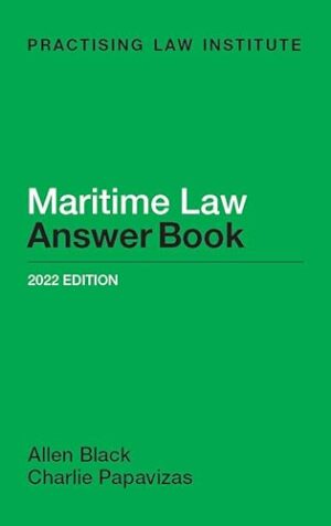 Maritime Law Answer Book (2022 Edition)
