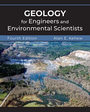 Geology for Engineers and Environmental Scientists, Fourth Edition