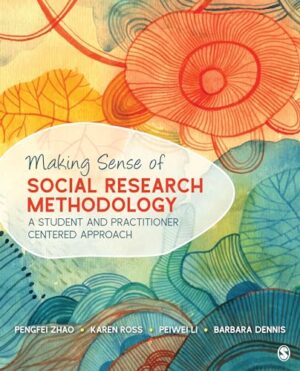 Making Sense of Social Research Methodology: A Student and Practitioner Centered Approach