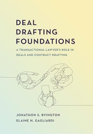 Deal Drafting Foundations: A Transactional Lawyer's Role in Deals and Contract Drafting