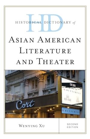 Historical Dictionary of Asian American Literature and Theater (Historical Dictionaries of Literature and the Arts)