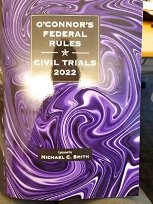 O'Connor's Federal Rules Civil Trials, 2022 ed.