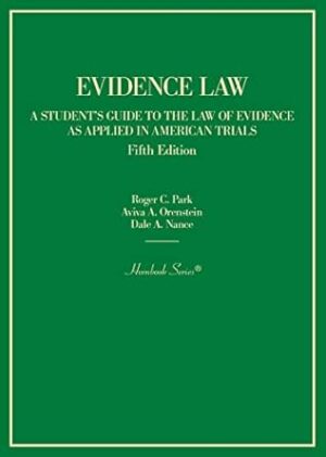 Evidence Law, A Student's Guide to the Law of Evidence as Applied in American Trials (Hornbooks)