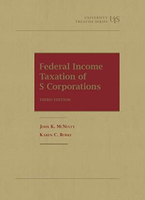 Federal Income Taxation of S Corporations (University Treatise Series)