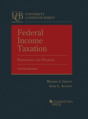 Federal Income Taxation, Principles and Policies