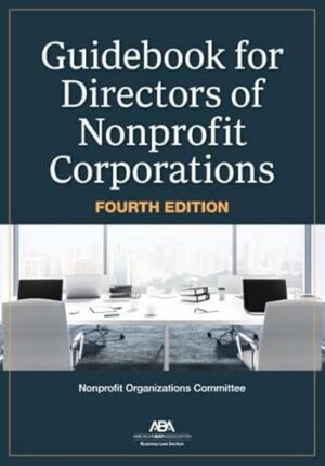 Guidebook for Directors of Nonprofit Corporations, Fourth Edition