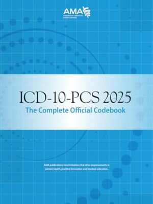 ICD-10-PCS 2025: The Complete Official Codebook