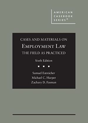 Cases and Materials on Employment Law, the Field as Practiced