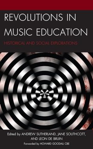 Revolutions in Music Education: Historical and Social Explorations