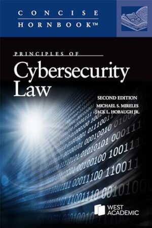 Principles of Cybersecurity Law (Concise Hornbook Series)