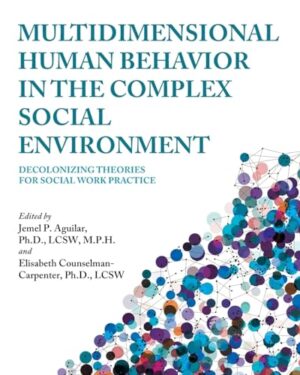 Multidimensional Human Behavior in the Complex Social Environment: Decolonizing Theories for Social Work Practice