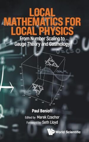 Local Mathematics for Local Physics: From Number Scaling to Gauge Theory and Cosmology