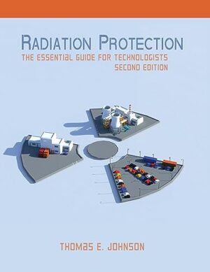 Radiation Protection: The Essential Guide for Technologists Second Edition