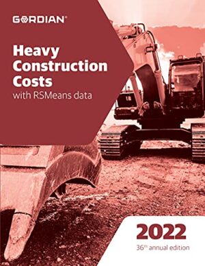 Heavy Construction Costs With RSMeans Data 2022 (Means Heavy Construction Cost Data)
