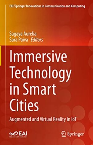 Immersive Technology in Smart Cities: Augmented and Virtual Reality in IoT (EAI/Springer Innovations in Communication and Computing)