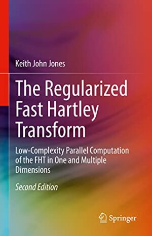 The Regularized Fast Hartley Transform: Low-Complexity Parallel Computation of the FHT in One and Multiple Dimensions