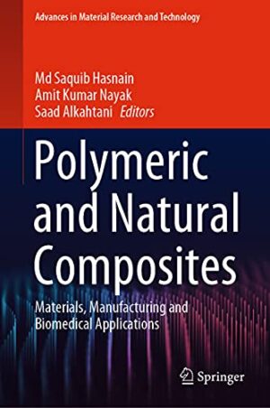 Polymeric and Natural Composites: Materials, Manufacturing and Biomedical Applications (Advances in Material Research and Technology)