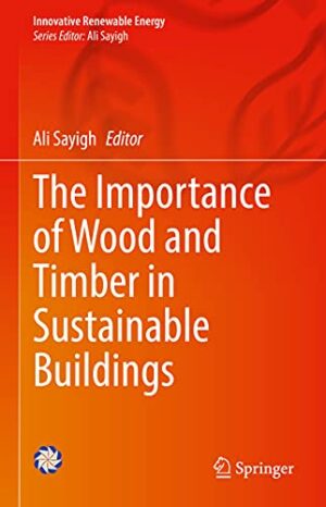 The Importance of Wood and Timber in Sustainable Buildings (Innovative Renewable Energy)