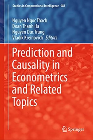 Prediction and Causality in Econometrics and Related Topics (Studies in Computational Intelligence, 983)