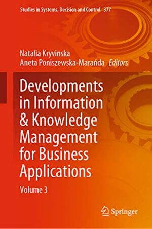 Developments in Information & Knowledge Management for Business Applications: Volume 3 (Studies in Systems, Decision and Control, 377)