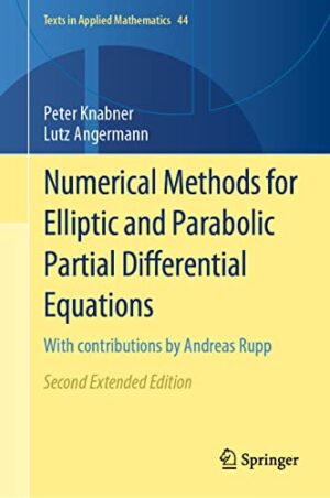Numerical Methods for Elliptic and Parabolic Partial Differential Equations: With contributions by Andreas Rupp (Texts in Applied Mathematics, 44)