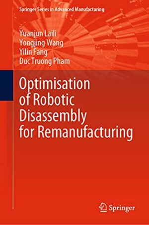 Optimisation of Robotic Disassembly for Remanufacturing (Springer Series in Advanced Manufacturing)