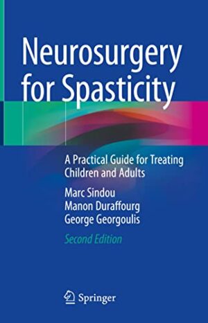 Neurosurgery for Spasticity: A Practical Guide for Treating Children and Adults