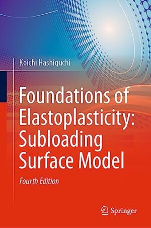 Foundations of Elastoplasticity: Subloading Surface Model: Fourth Edition