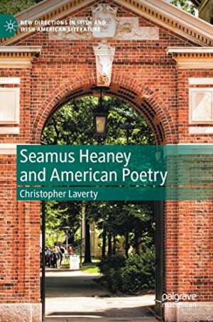 Seamus Heaney and American Poetry (New Directions in Irish and Irish American Literature)