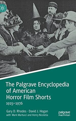 The Palgrave Encyclopedia of American Horror Film Shorts: 1915–1976