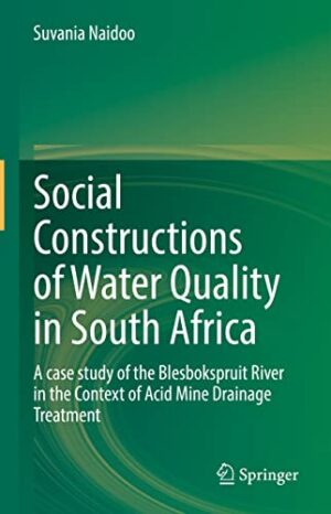 Social Constructions of Water Quality in South Africa: A case study of the Blesbokspruit River in the Context of Acid Mine Drainage Treatment