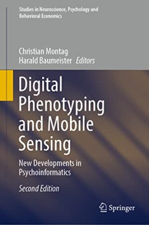 Digital Phenotyping and Mobile Sensing: New Developments in Psychoinformatics (Studies in Neuroscience, Psychology and Behavioral Economics)