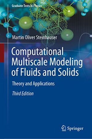 Computational Multiscale Modeling of Fluids and Solids: Theory and Applications (Graduate Texts in Physics)