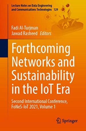 Forthcoming Networks and Sustainability in the IoT Era: Second International Conference, FoNeS-IoT 2021, Volume 1 (Lecture Notes on Data Engineering and Communications Technologies)