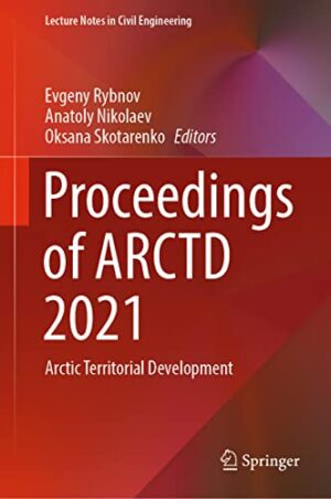 Proceedings of ARCTD 2021: Arctic Territorial Development (Lecture Notes in Civil Engineering, 206)