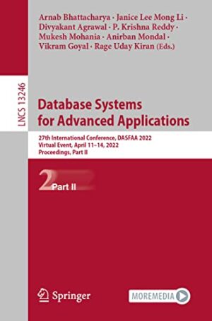 Database Systems for Advanced Applications: 27th International Conference, DASFAA 2022, Virtual Event, April 11–14, 2022, Proceedings, Part II (Lecture Notes in Computer Science, 13246)