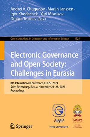 Electronic Governance and Open Society: Challenges in Eurasia: 8th International Conference, EGOSE 2021, Saint Petersburg, Russia, November 24–25, ... in Computer and Information Science)