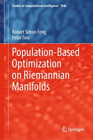 Population-Based Optimization on Riemannian Manifolds (Studies in Computational Intelligence, 1046)