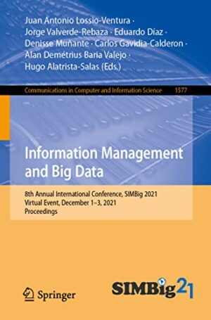 Information Management and Big Data: 8th Annual International Conference, SIMBig 2021, Virtual Event, December 1–3, 2021, Proceedings (Communications in Computer and Information Science)