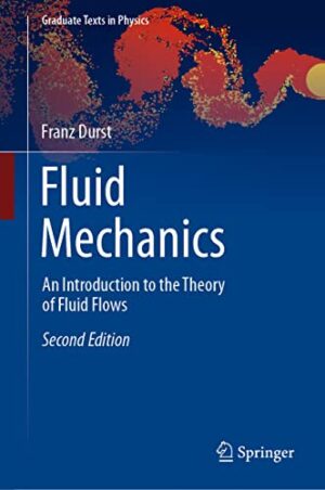 Fluid Mechanics: An Introduction to the Theory of Fluid Flows (Graduate Texts in Physics)