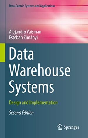 Data Warehouse Systems: Design and Implementation (Data-Centric Systems and Applications)