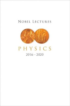 Nobel Lectures in Physics 2016-2020