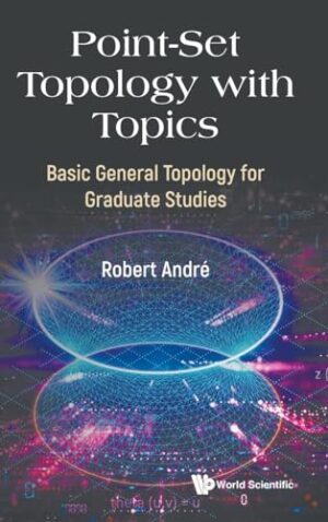 Point-Set Topology with Topics: Basic General Topology for Graduate Studies