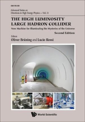 High Luminosity Large Hadron Collider, The: New Machine for Illuminating the Mysteries of the Universe (Second Edition) (Advanced on Directions on High Energy Physics, 31)