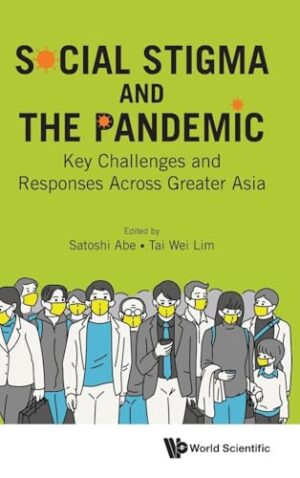 Social Stigma and the Pandemic: Key Challenges and Responses Across Greater Asia