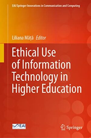 Ethical Use of Information Technology in Higher Education (EAI/Springer Innovations in Communication and Computing)